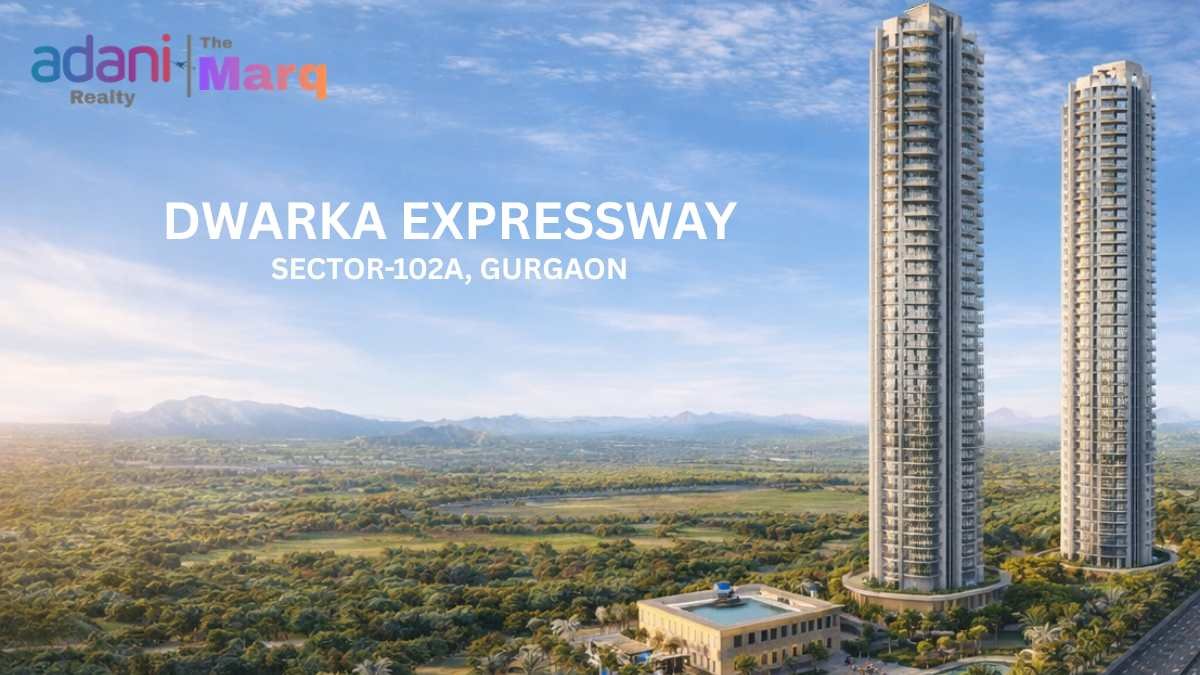 Adani The Marq Sector 102A luxury apartments Dwarka Expressway Gurgaon